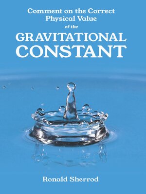 cover image of Comment on the Correct Physical Value of the Gravitational Constant